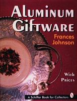 Aluminium Giftware (Schiffer Book for Collectors) 0887408303 Book Cover
