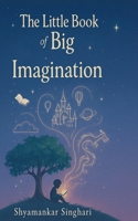 The Little Book of Big Imagination B0FB1GYD31 Book Cover