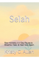 Selah: Raw Honesty: A Seven Day Pause to Breathe, Heal, and Hear God Again B0GJPTH2RZ Book Cover