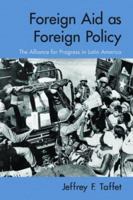 Foreign Aid as Foreign Policy: The Alliance for Progress in Latin America 0415977711 Book Cover