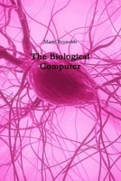 The Biological Computer 1447503260 Book Cover