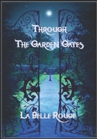 Through The Garden Gates: Poetry Of Love And Life B0B5RGRVFT Book Cover