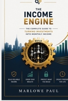 The Income Engine: The Complete Guide to Turning Investments into Monthly Income (Expat Guide to Travel) B0H7KWV4TF Book Cover
