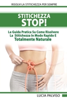 STITICHEZZA STOP La Guida Pratica Su Come Risolvere La Stitichezza In Modo Rapido E Totalmente Naturale 1801442991 Book Cover