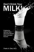 Don't Drink Your Milk! 0945383347 Book Cover