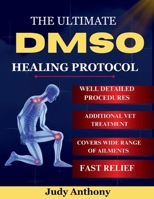 The Ultimate DMSO Healing Protocol: The Complete Guide to Natural Pain Relief, Detox, and Healing with Dimethyl Sulfoxide B0FP2ZVBJF Book Cover