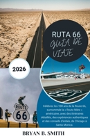 RUTA 66 GUÍA DE VIAJE 2026: Celebre los 100 años de la Carretera Madre de Estados Unidos con itinerarios paso a paso, experiencias auténticas y ... Chicago hasta Santa Mónica. (Spanish Edition) B0GN2FG8DQ Book Cover