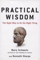 Practical Wisdom: The Right Way to Do the Right Thing 1594487839 Book Cover