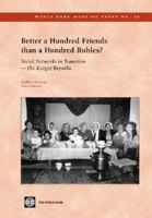 Better a Hundred Friends Than a Hundred Rubles? Social Networks In Transition--The Kyrgyz Republic (World Bank Working Papers) (World Bank Working Papers) 0821358987 Book Cover