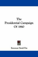The Presidential Campaign of 1860 1430463996 Book Cover