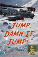 Jump, Damn It, Jump! Memoir of a Downed B-17 Pilot in World War II 0786439408 Book Cover