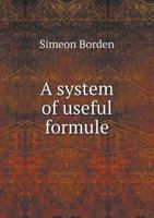A System of Useful Formulae Adapted to the Practical Operations of Locating and Constructing Railroa 0469481927 Book Cover