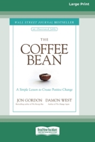 The Coffee Bean: A Simple Lesson to Create Positive Change [Large Print 16 Pt Edition] 1038707714 Book Cover