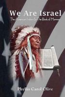 We Are Israel: The American Indian & the Book of Mormon 1466261641 Book Cover