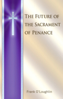 The Future of the Sacrament of Penance 0809145561 Book Cover