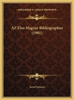 AZ Elso Magyar Bibliographus 1162424524 Book Cover