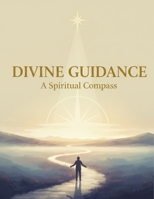 Divine Guidance: A Spiritual Compass B0GJCT8DJX Book Cover