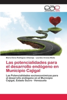 Las potencialidades para el desarrollo endógeno en Municipio Cajigal 3659066362 Book Cover