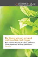 Der Körper erinnert sich und weiß den Weg nach Hause (German Edition) 6209481884 Book Cover