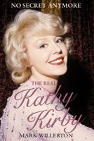 The Real Kathy Kirby: No Secret Anymore 1780884478 Book Cover