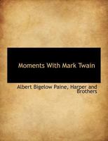 Moments with Mark Twain 1437110193 Book Cover