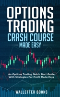 Options Trading Crash Course Made Easy: Options Trading Quick Start Guide with Strategies for Profit Made Easy B0948JTG5F Book Cover