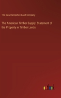 The American Timber Supply: Statement of the Property in Timber Lands 3368629131 Book Cover