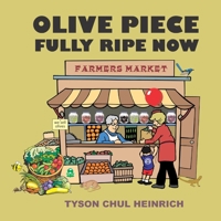 OLIVE PIECE FULLY RIPE NOW B0892657PV Book Cover