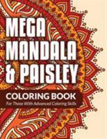 Mega Mandala & Paisley Coloring Book: For Those with Advanced Coloring Skills 1516808053 Book Cover