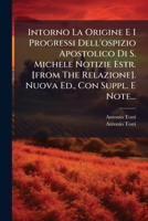 Intorno La Origine E I Progressi Dell' Ospizio Apostolico Di S. Michele: Notizie (1835) 1274824206 Book Cover