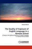The Quality of Exposure of English Language in a Remote School 383834183X Book Cover