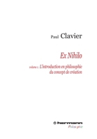 Ex Nihilo, Volume 1: L'Introduction En Philosophie Du Concept de Creation 2705680144 Book Cover