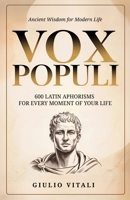 Vox Populi: 600 Latin Quotes and Phrases for Everyday Life and Personal Inspiration 1961963787 Book Cover