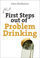 First Steps Out of Problem Drinking 0745953972 Book Cover