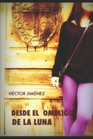Desde el Ombligo de la Luna (Spanish Edition) 1521302081 Book Cover