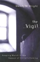 The Vigil: Keeping Watch in the Season of Christ's Coming 0835806618 Book Cover