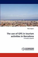 The use of GPS in tourism activities in Barcelona: A market research 384439284X Book Cover