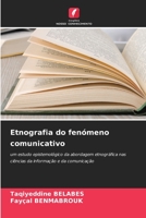 Etnografia do fenómeno comunicativo: um estudo epistemológico da abordagem etnográfica nas ciências da informação e da comunicação 6203165832 Book Cover