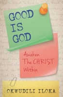 GOOD IS GOD: Awaken The Christ Within 9785878082 Book Cover