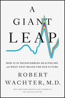 A Giant Leap: How AI Is Transforming Healthcare and What That Means for Our Future B0F7G3216X Book Cover