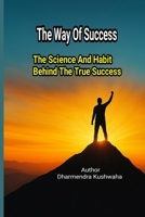 The Way Of Success. English: The science and habit behind the true success B0FJ86KM6L Book Cover