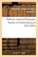Tableau Numéral Français-Breton Et Breton-Français Ou Concordance de la Numération Décimale: Et Complexe Des Bretons, Le Tout En Français Et En Breton 2019966808 Book Cover