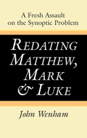 Redating Matthew, Mark and Luke: A Fresh Assault on the Synoptic Problem 0830817603 Book Cover