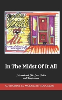 In The Midst Of It All: Memories of Life, Love, Faith and Forgiveness 1791511643 Book Cover