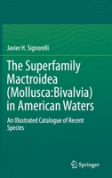 The Superfamily Mactroidea (Mollusca:Bivalvia) in American Waters: An Illustrated Catalogue of Recent Species 3030290964 Book Cover