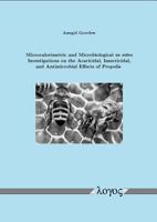 Microcalorimetric and Microbiological in Vitro Investigations on the Acaricidal, Insecticidal, and Antimicrobial Effects of Propolis 3832504311 Book Cover
