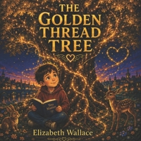 The Golden Thread Tree: Maddox learns the power of kindness (Maddox and his Adventures with Big Feelings) B0H67Q6JP1 Book Cover