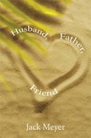 Husband, Father, Friend 1543444091 Book Cover