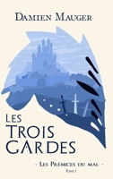 Les Trois Gardes T1: Les Prémices du mal 2490163086 Book Cover