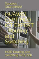 HUAWEI CERTIFIED ICT EXPERT - Routing and Switching: HCIE-Routing and switching (H12-221) B089CQVG7S Book Cover